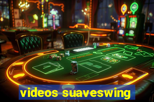 videos suaveswing